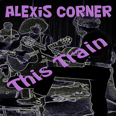 This Train 專輯 Alexis Korner