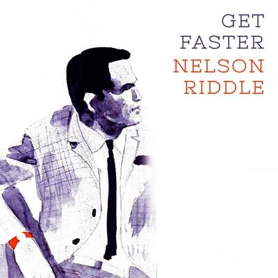 Get Faster 專輯 Nelson Riddle