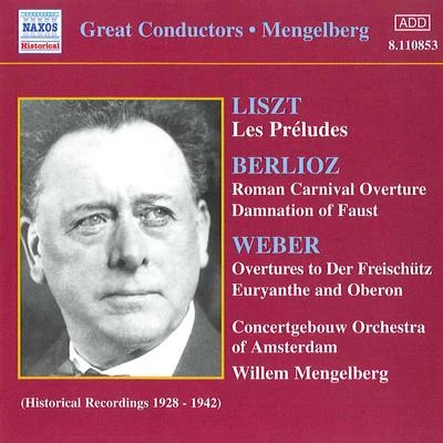 WEBERBERLIOZ: OverturesLISZT: Les Preludes (Mengelberg) (1928-1942) 專輯 Concertgebouw Orchestra