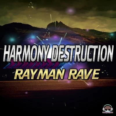 Harmony Destruction (The Album) 專輯 Rayman Rave