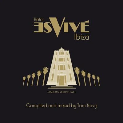 Tom Novy Hotel Es Vive Ibiza - Sessions, Vol. Two