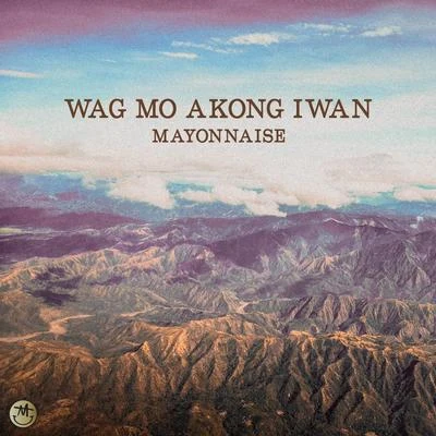 Wag Mo Akong Iwan (Remastered) 專輯 Barbie Almalbis/Mayonnaise