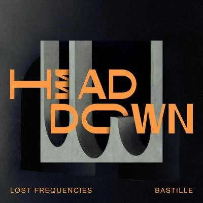 Lost Frequencies/Bastille Head Down