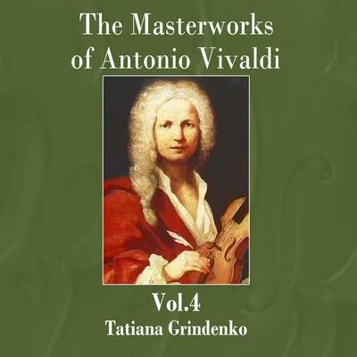 The Masterworks of Antonio Vivaldi, Vol. 4 專輯 Tatiana Grindenko