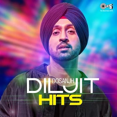 Diljit Dosanjh Hits 专辑 Diljit Dosanjh/Aastha Gill/Tanishk Bagchi/Shashaa Tirupati/Jubin Nautiyal