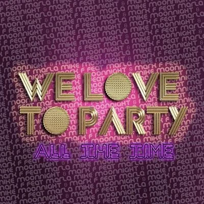 We Love To Party (All The Time) Feat. Mc Marla 專輯 Mike Moonnight