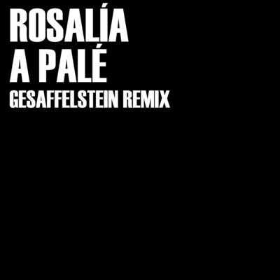 A Palé (Gesaffelstein Remix) 專輯 Rosalia