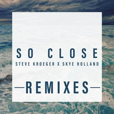 So Close (Remixes) 专辑 AVADOX/Skye Holland/Koen Fagen