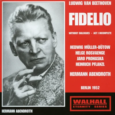 Hermann AbendrothLudwig SuthausOrchester der Bayreuther Festspiele BEETHOVEN, L. van: Fidelio [Opera] (Müller- Bütow, Rosvaenge, Pflanzl, Prohaska, Rehm, Berlin State Opera Chorus and Orchestra, Abendroth) (1948-1956)