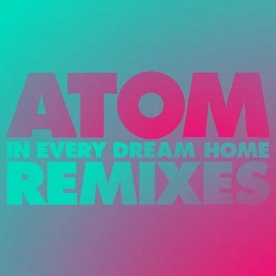 In Every Dream Home Remix EP 專輯 Atom/Giovewave