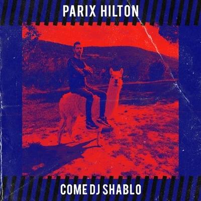 Come DJ Shablo 專輯 Disme/Parix Hilton