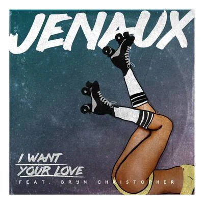 JenauxKelli-Leigh I Want Your Love