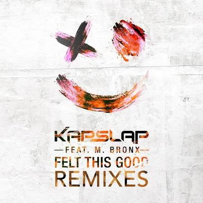 Felt This Good (Remixes) 專輯 Kap Slap