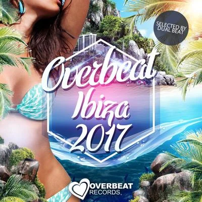 Overbeat Ibiza 2017 專輯 Von der Lohe/Dual Beat/darkDark/Maria Mathea/HEYZ