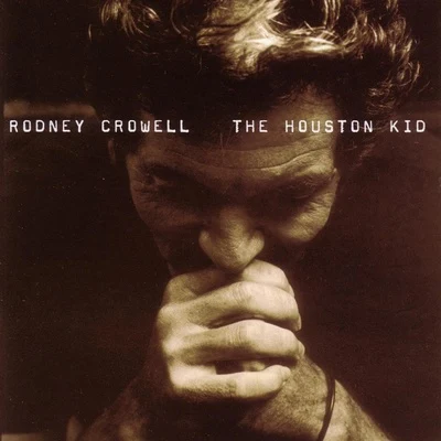 The Houston Kid 专辑 Rodney Crowell