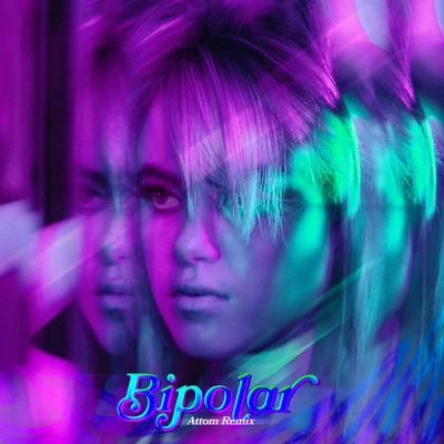 Bipolar (Attom Remix) 专辑 Kiiara