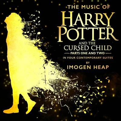 The Music of Harry Potter and the Cursed Child - In Four Contemporary Suites 专辑 Imogen Heap