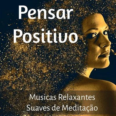 AlmaTove Lo Pensar Positivo - Musicas Relaxantes Suaves de Meditação para Novo Começo Equilibrio Emocional Regeneração com Sons da Natureza Instrumentais New Age