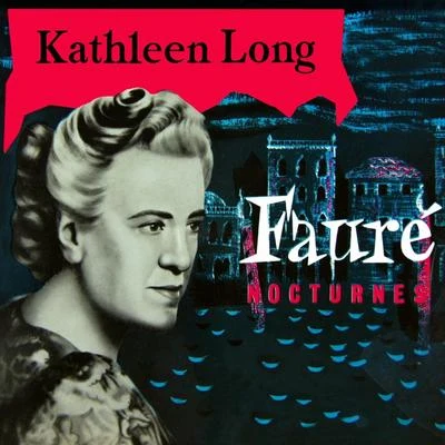 Faure: Noctures 专辑 Kathleen Long