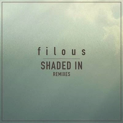 Shaded In (Remixes) 專輯 filous