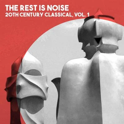 The Rest is Noise: 20th Century Classical, Vol. 1 专辑 RTV Moscow Large Symphony Orchestra/Moscow RTV Large Symphony Orchestra/Vladimir Fedoseyev