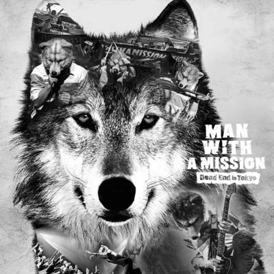 MAN WITH A MISSION Dead End in Tokyo