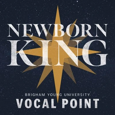 Newborn King 專輯 BYU Vocal Point