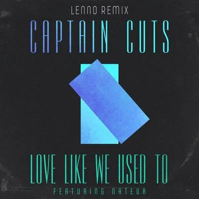 Love Like We Used To (Lenno Remix) 专辑 Captain Cuts/The Knocks/Sunnery James & Ryan Marciano