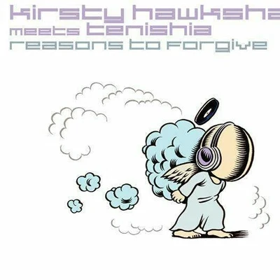 Reasons To Forgive (The Blizzard Remix) 專輯 Kirsty Hawkshaw meets Tenishia/The Blizzard