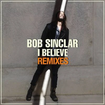 I Believe (Remixes) 專輯 Bob Sinclar