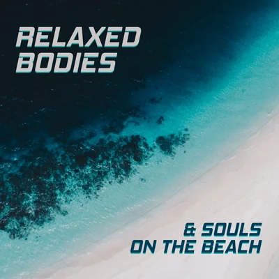 Relaxed Bodies & Souls on the Beach: 2019 Totally Relaxing Ambient Chillout Music Vibes for Beach Vacation Relaxation, Rest and Calming Down 專輯 Ibiza Lounge Club/Siesta Electronic Chillout Collection/Good Energy Club