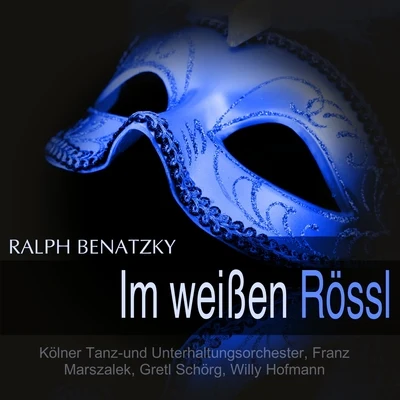 Benatzky: Im weissen Rössl 专辑 Annelie Jansen/Rudolf Terkatz/Kölner Tanz- und Unterhaltungsorchester/Karl Schönböck/Lonny Kellner