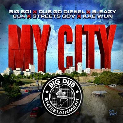 My City (feat. Dub Go Diesel, B-Eazy, 834, Street Gov & Kae Wun) 專輯 Big Boi/Kelly Rowland