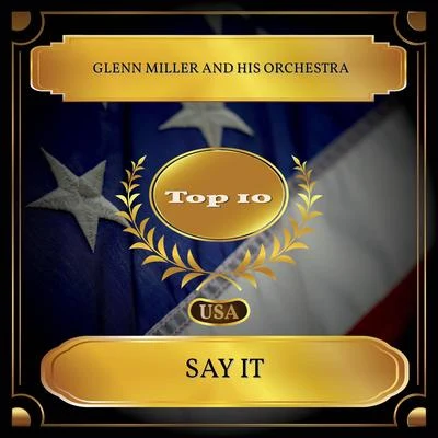 Say it (Billboard Hot 100 - No. 07) 专辑 Glenn Miller and His Orchestra