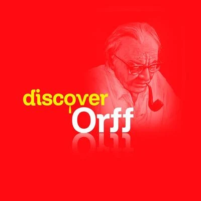 Discover Orff 專輯 Carl Orff/Igor Markevitch/Mayumi Kameda/Jean-Jacques Balet/Bernard Héritier