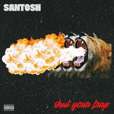 Shut Your Trap 專輯 Santosh