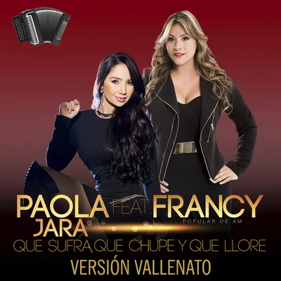 Que Sufra Que Chupe y Que Llore (Versión Vallenato) 专辑 Paola Jara