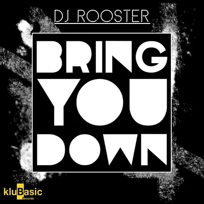 Bring You Down 專輯 DJ Rooster