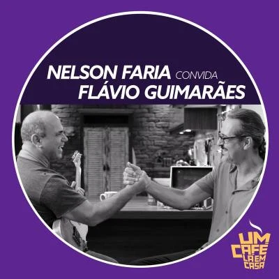 Nelson Faria Convida Flávio Guimarães. Um Café Lá Em Casa 专辑 Nelson Faria/Andre Nieri