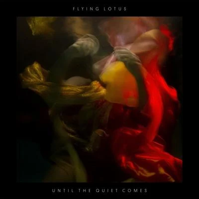 Until The Quiet Comes 专辑 Flying Lotus