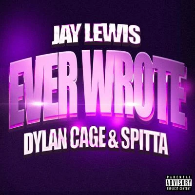 Ever Wrote (feat. Dylan Cage & Spitta) 專輯 Jay Lewis