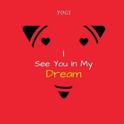 I See You in My Dream 專輯 Yogi/Joe Pompeo/Roberto De Carlo/Miguel Migs/Lovebirds