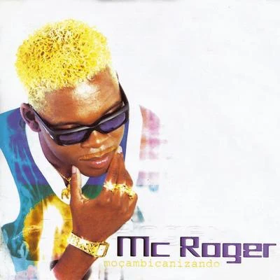 Moçambicanizando 專輯 Mc Roger