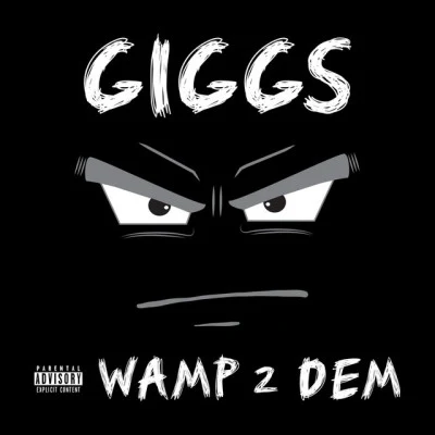 Giggs Wamp 2 Dem