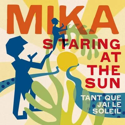 MIKA Staring At the Sun (Tant que j&#x27;ai le soleil) [French Version]