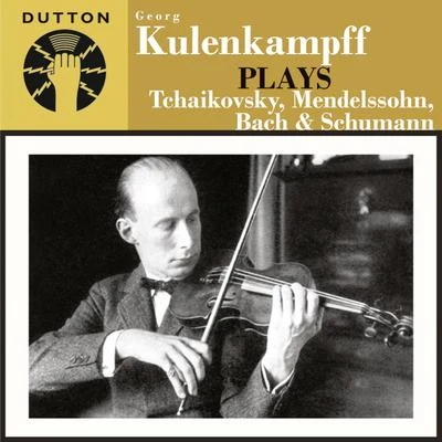 Kulenkampff Plays Tchaikovsky, Mendelssohn, Bach & Schumann 專輯 Georg Kulenkampff