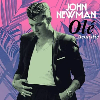 Olé (Acoustic) 专辑 John Newman