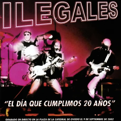 Ilegales. El Día Que Cumplimos 20 Años. En Directo (En Directo) 專輯 Ilegales