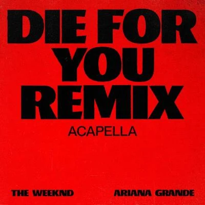 Die For You (Remix Acapella) 專輯 Ariana Grande/Alan Walker/Ilya/Natalie/Anne-Caroline