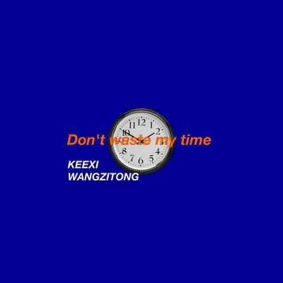 Dont waste my time 专辑 WANGZITONG